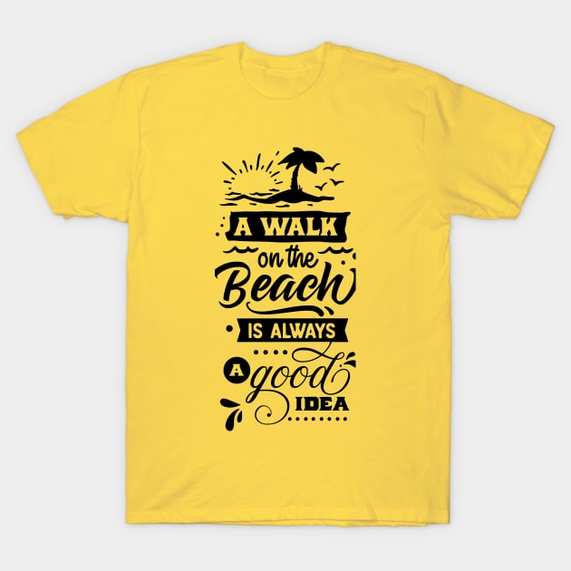 Summer Beach Holiday - A Walk on the beach is always a good idea T-Shirt by Sanu Designs